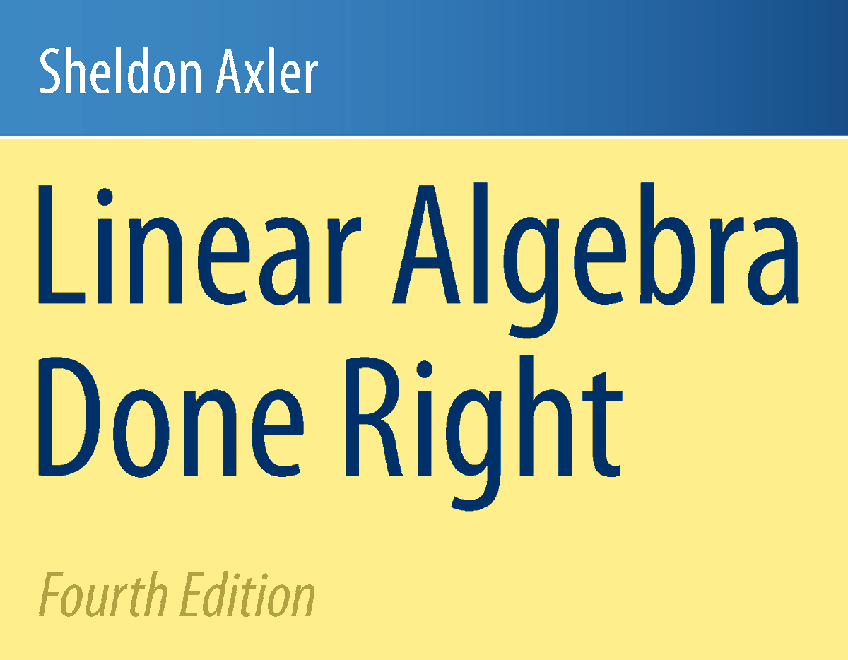 I am delighted to announce publication of the 4th edition of Linear Algebra Done Right as an Open Access book. The electronic version is legally free to the world at linear.axler.net. That website also has links to pre-order the print version of the book. #linearalgebra