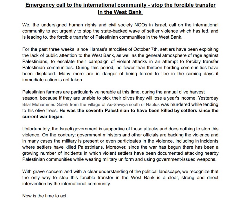Along with many of our Israeli human rights partners, we call on the international community to act to stop the forcible transfer currently happening in the West Bank. This madness must not be allowed to continue and our government clearly has no intention of stopping it.