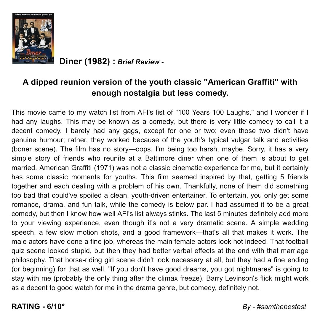 SAMTHEBESTEST_'s tweet photo. Watched #Diner (1982) :
A dipped reunion version of the youth classic "American Graffiti" with enough nostalgia but less comedy.
RATING - 6/10*
#BarryLevinson #SteveGuttenberg #DanielStern #MickeyRourke #KevinBacon
#TimothyDaly #EllenBarkin #KathrynDowling #PaulReiser #Review https://t.co/lxjv6JZ6cE