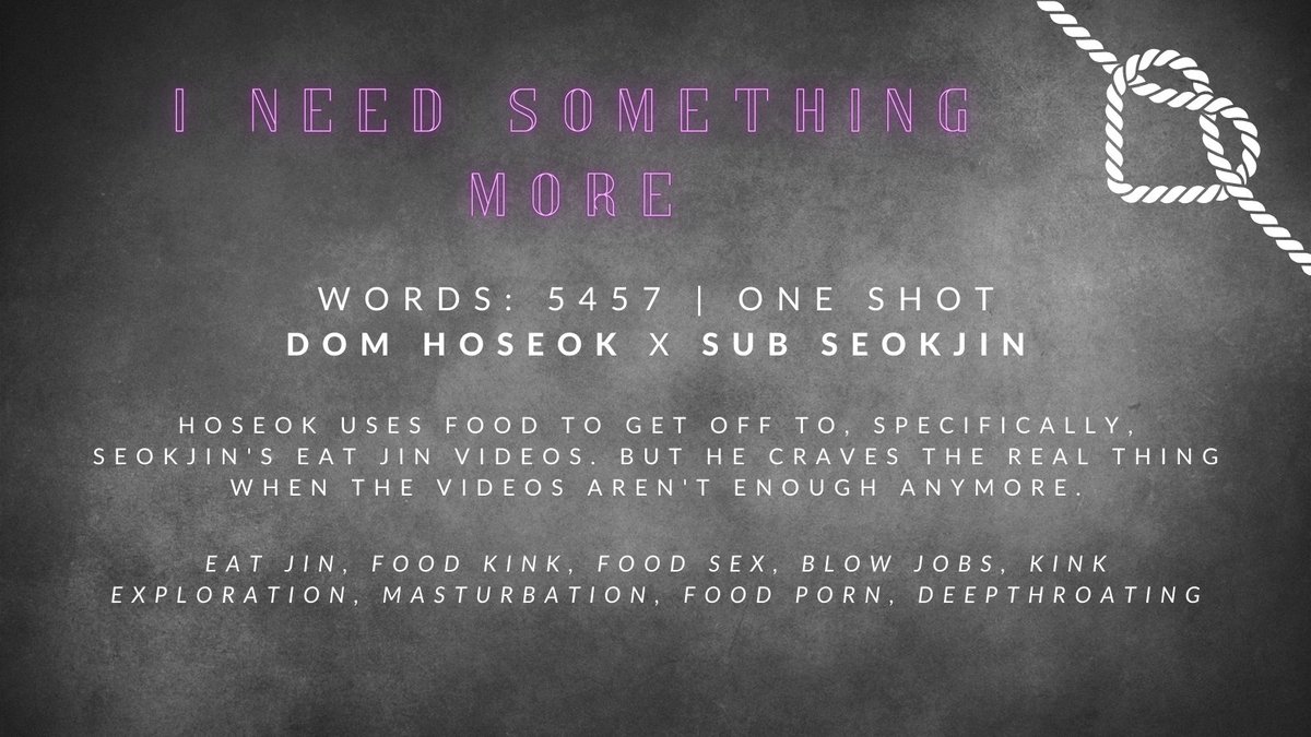 BTSkinktober's tweet photo. 🪢i need something more🪢

🪢Pairing: 2seok
🪢Word count: 5.4k
🪢Rating: Explicit
🪢Tags: food kink, food sex, blow jobs, kink exploration, masturbation, food porn, deepthroating, eat Jin, fleshlight

🔗: https://t.co/gUsMnzFnwZ https://t.co/Ko9m0iOevc