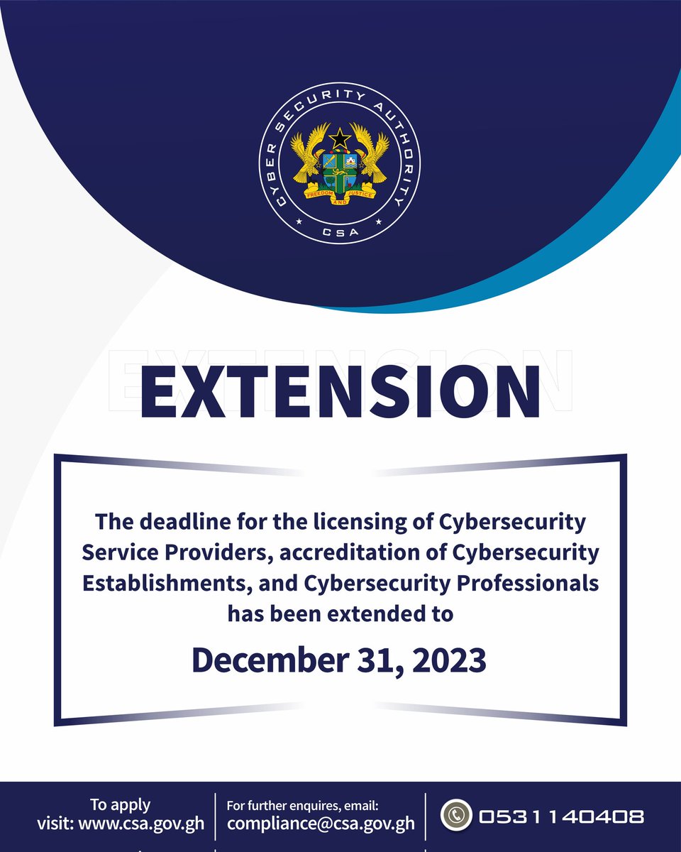 @CSAGhana brings to the attention of the public the extension of the deadline for the Licensing and Accreditation of Cybersecurity Service Providers (CSPs), Cybersecurity Professionals (CPs) and Cybersecurity Establishments (CEs) from September 30, 2023, to December 31, 2023.