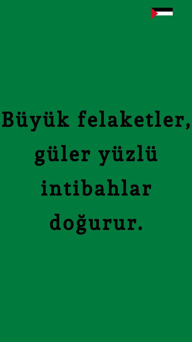 "Büyük felaketler, güler yüzlü intibahlar doğurur." derler ki pek musîb bir söz. Herhangi bir hükûmet zulmü ve istibdadı artırdı, mazlum milletler istiklalini kazanıyor. Şu asırda dinsizlik ve tahribat fazlalaştı. İnşâallah mazlum ve masum ehl-i imanın yüzü gülecek.