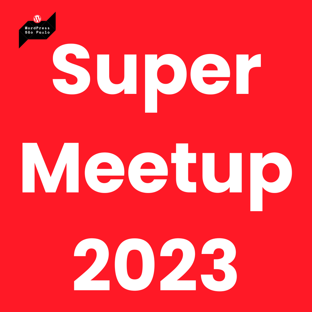 GRÁTIS | O Super Meetup 2023 – Rumo ao WordCamp São Paulo 2024 acontece em 25 de novembro, sábado, das 9h às 16h30, no Itaú Cultural, em São Paulo.