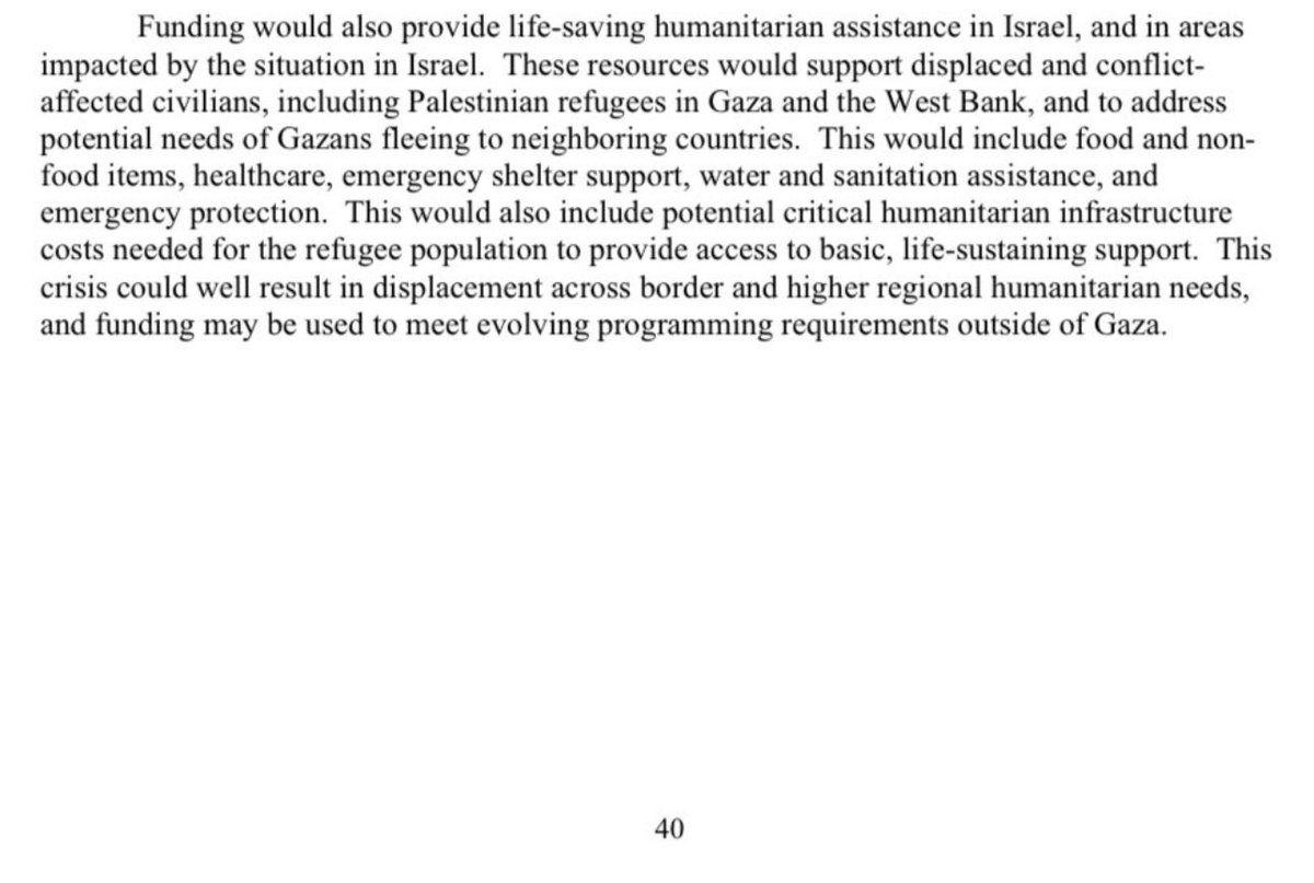 ShaykhSulaiman's tweet photo. BREAKING: US AND ISRAELI PLANS TO DISPLACE GAZANS INTO NEIGHBOURING COUNTRIES - ETHNIC CLEANSING

In the White House document it explains plans for Biden’s $106 billion budget request. 

"These resources would support displaced and conflict-affected civilians, including Palestinian refugees in Gaza and the West Bank, and to address potential needs of Gazans fleeing to NEIGHBORING COUNTRIES."

“This crisis could well result in displacement across border and higher regional humanitarian needs, and funding may be used to meet evolving programming requirements outside of Gaza.”

They want to ethnically cleanse Gaza.

Genocide.

Source @SaifAmer_
