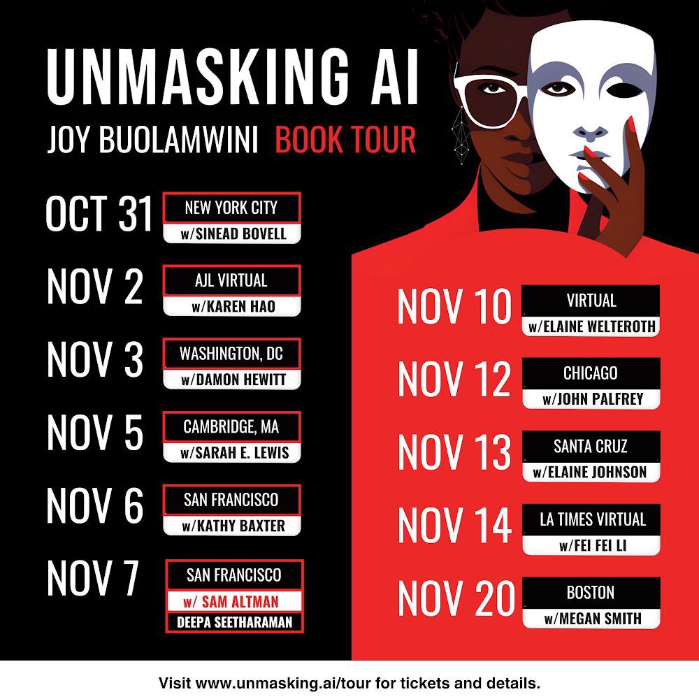 Join #JoyBuolamwini on the #UnmaskingAI book tour! Alongside stops in cities around the US, she will also have three virtual stops to include more participants in the tour. The journey begins in NYC today, Oct 31st. Visit: unmasking.ai/tour for tickets and details!