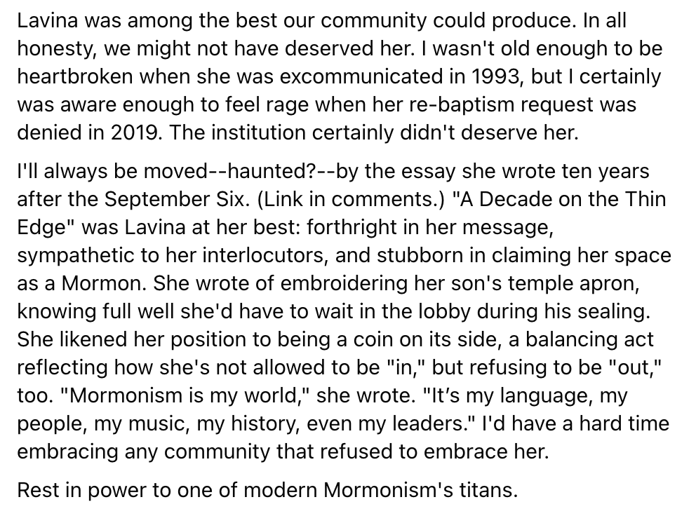Lavina Fielding Anderson, a titan of modern Mormonism, passed away today. She's among the best the modern Mormon community produced. Here's a brief tribute I wrote on fb.