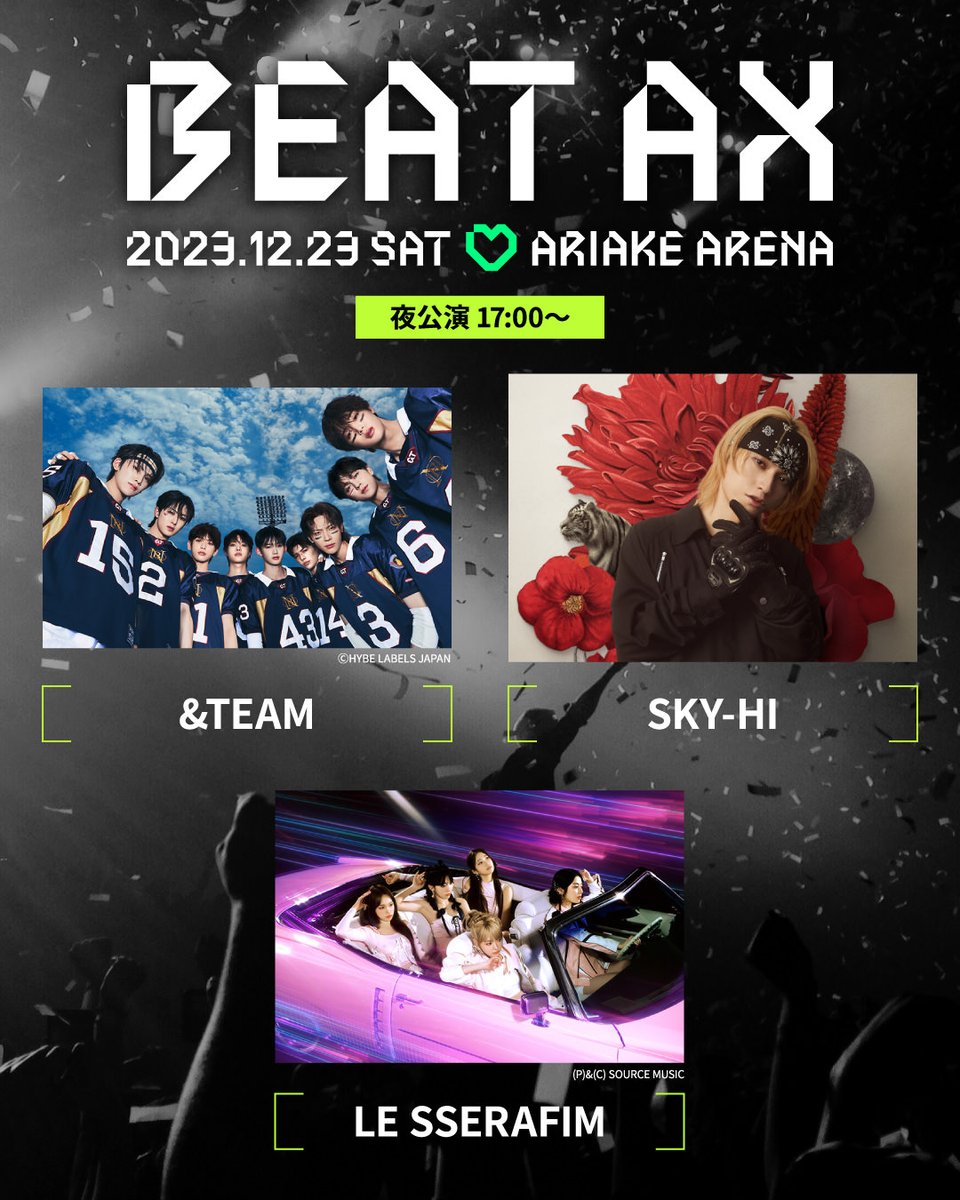 BEAT_AX_FES's tweet photo. ━━━━━━━━━
          BEAT AX
   ＠有明アリーナ
 12月23日(土)開催!!
━━━━━━━━━

昼公演 START 11:30 
夜公演 START 17:00 

<出演アーティスト>
&amp;TEAM
SKY-HI（夜公演）
BE:FIRST（昼公演）
LE SSERAFIM

本日正午よりFC最速先行受付スタート！
https://t.co/iSqkJ9pTx8

#BEAT_AX https://t.co/wD0TReaeks