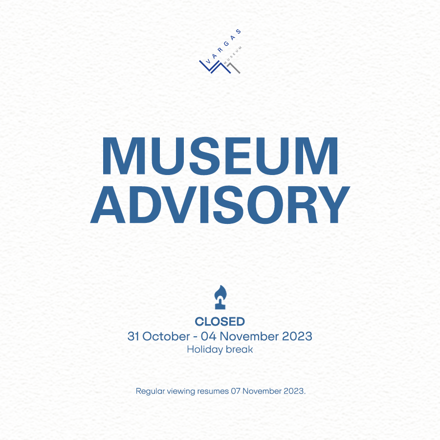 [UPDATED ADVISORY]

The museum will be closed starting 31 October (Tues) until 04 November (Sat), following Memo No. PAJ 23-37 for the holiday break and the Office of the Chancellor's announcement for Nov 03-04 work arrangement.

Regular viewing resumes on 07 Nov 2023, Tuesday.