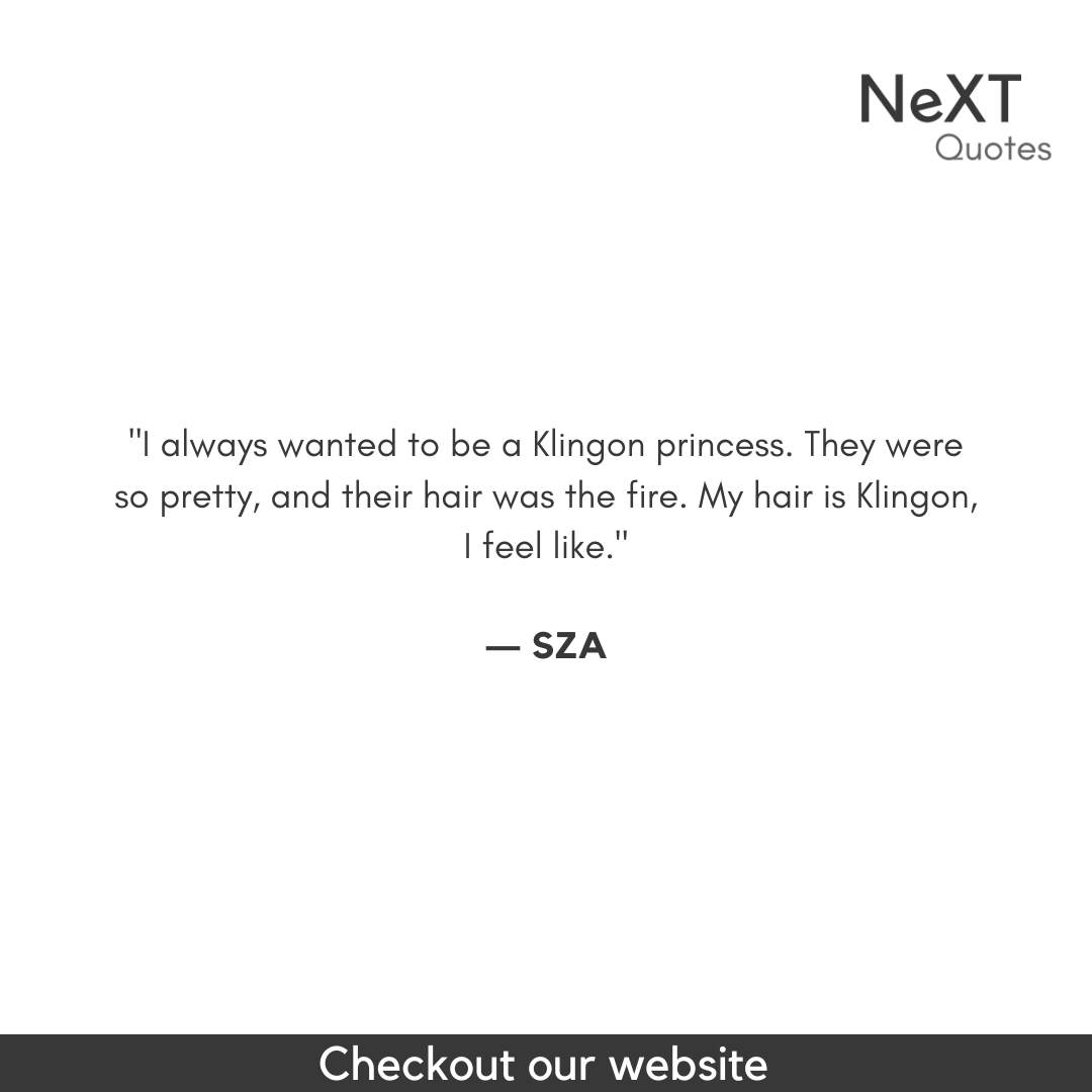 NeXTQuotesOne's tweet photo. I always wanted to be a Klingon princess. They were so pretty, and their hair was the fire. My hair is Klingon, I feel like.

- SZA

#SZA #Ctrl #Music #R&amp;B #GoodMusic #Singer #Songwriter #Lyrics #NewMusic #MusicIsLife #Soulful #Artist #WomenInMusic #Vibes #Inspiration #Melodies https://t.co/5701qRSbWy