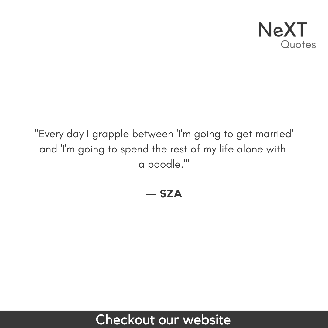 NeXTQuotesOne's tweet photo. Every day I grapple between 'I'm going to get married' and 'I'm going to spend the rest of my life alone with a poodle.'

- SZA

#SZA #Ctrl #Music #R&amp;B #GoodMusic #Singer #Songwriter #Lyrics #NewMusic #MusicIsLife #Soulful #Artist #WomenInMusic #Vibes #Inspiration #Melodies https://t.co/9GxVHY9H9F