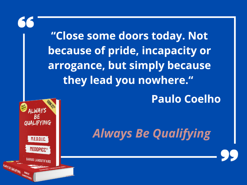 Did you know Paulo Coelho was a MEDDIC Academician? 

Read what he said:

'Close some doors today, 

not because of pride, incapacity or arrogance, 

but simply because they lead you nowhere.'

#MEDDIC #MEDDPICC #alwaysbequalifying