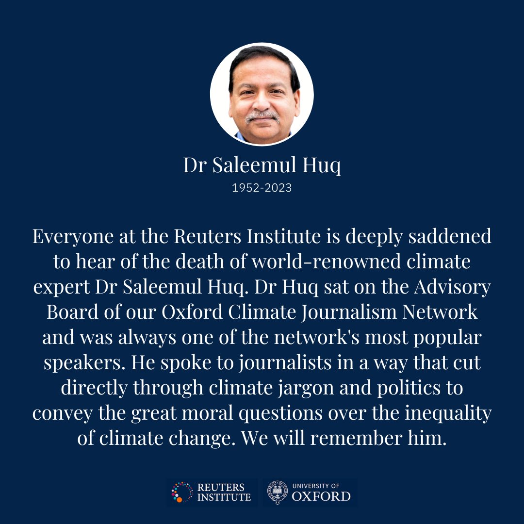 Everyone at the Reuters Institute is deeply saddened to hear of the death of world-renowned climate expert Dr Saleemul Huq, Advisory Board member of our Oxford Climate Journalism Network. We will remember him.