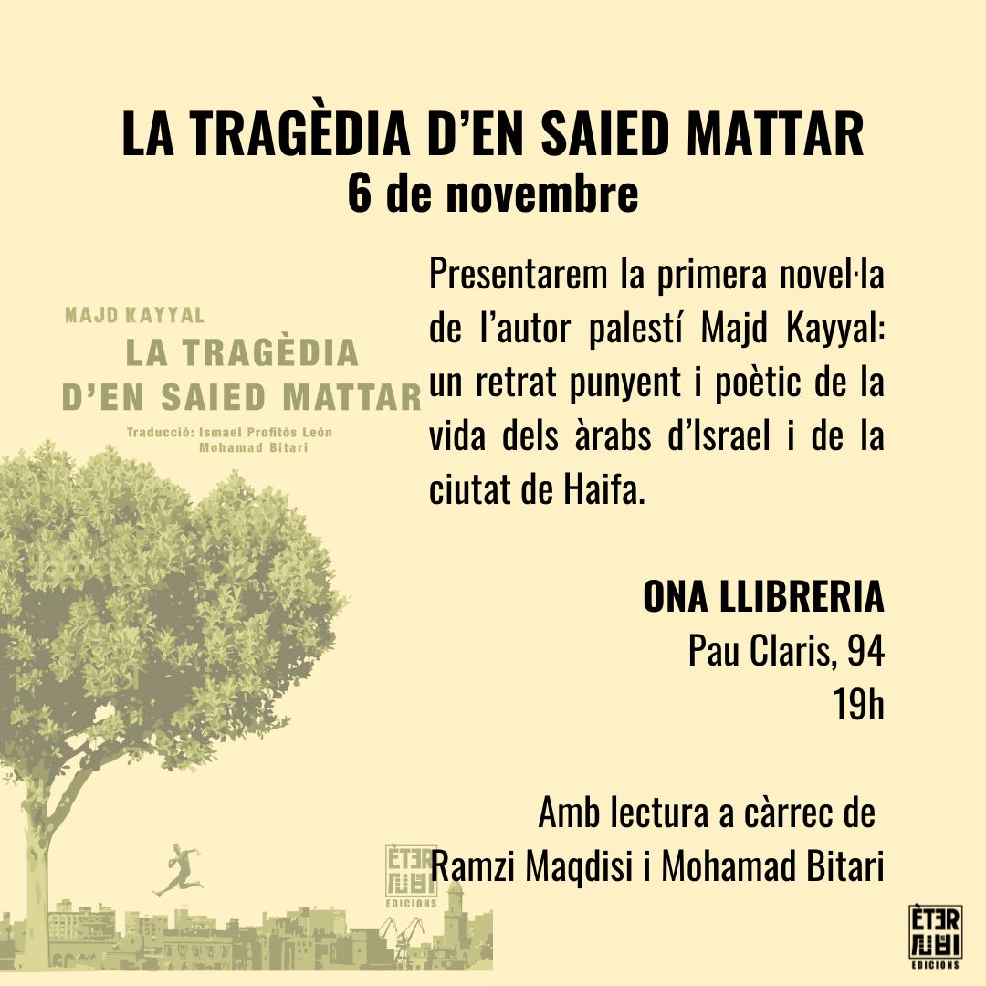 Bon dilluns!
Estem encantats d'anunciar-vos que el proper 6 de novembre presentem a @OnaLlibre presentarem 'La tragèdia d'en Saied Mattar', un retrat líric però incisiu de la vida dels àrabs d'Israel.
Serà a Ona Llibreria (Pau Claris, 94), a les 19h! Us hi esperem!
