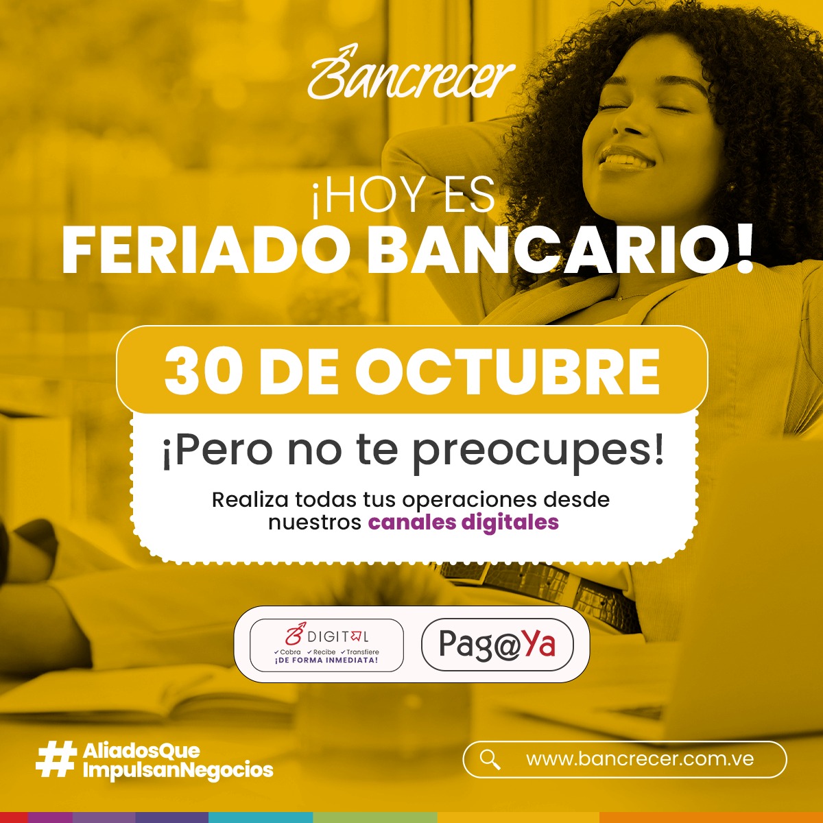 BancrecerVe's tweet photo. ¡Hoy Lunes 30 de Octubre #Bancario!

Pero no te preocupes, podrás hacer todo lo que necesites a través de nuestros canales digitales como #BDigital y #Pag@Ya.

Las 24 horas al día, los 365 días del año.

¡Pruébalas hoy! https://t.co/IvD993OE04