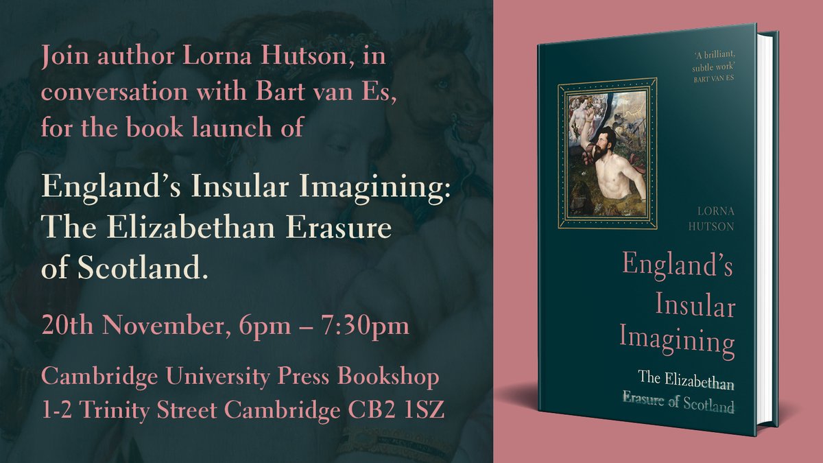 🎉Celebrating the launch of Lorna Hutson's new book, 'England's Insular Imagining: The Elizabethan Erasure of Scotland'! 📚 Do stop by @CUPBookshop on 20 November to hear Lorna's conversation with Bart van Es.
