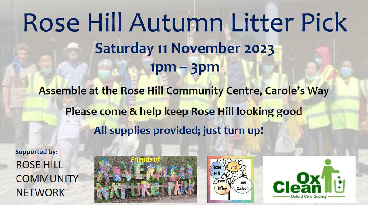 Please come &amp; help keep Rose Hill (&amp; Rivermead Nature Park) looking good!

Rose Hill Autumn Litter Pick
Saturday 11 November 2023
1pm – 3pm

Assemble at the Rose Hill Community Centre, Carole’s Way

All supplies provided (vests, litter pickers, sacks); just turn up!