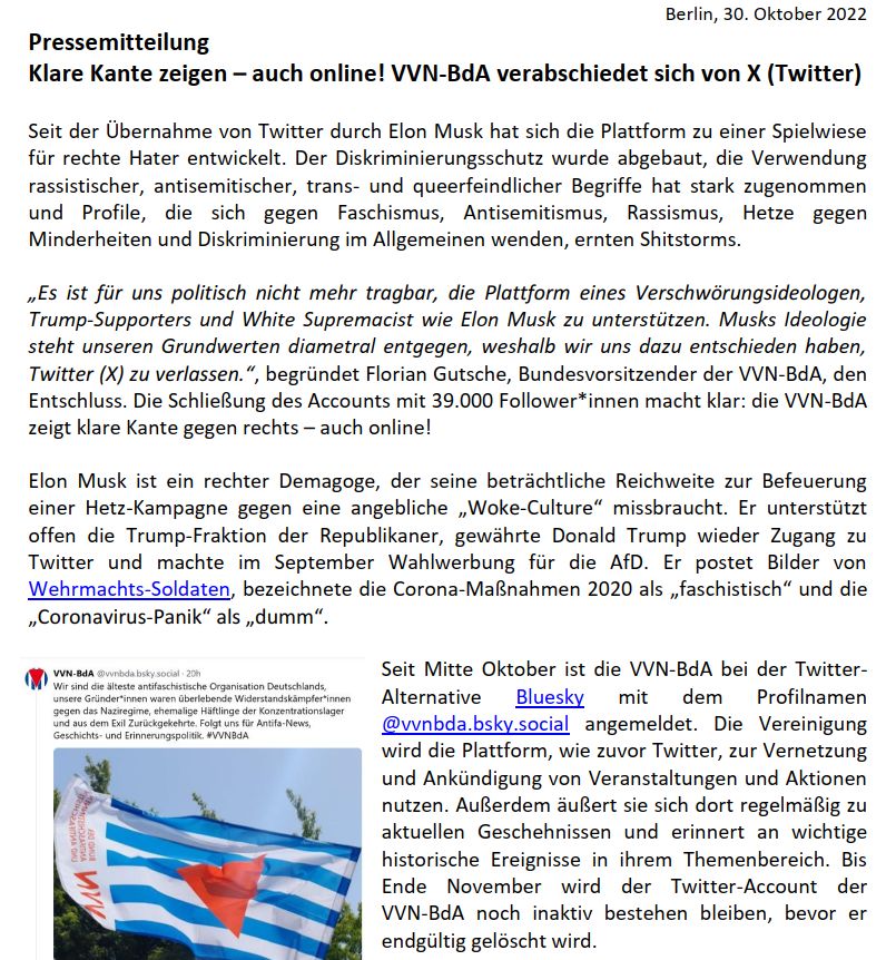 Die @vvn_bda hat angekündigt, X zu verlassen und das Profil demnächst zu löschen: „Es ist für uns politisch nicht mehr tragbar, die Plattform eines Verschwörungsideologen, Trump-Supporters und White Supremacist wie Elon Musk zu unterstützen“, so der Bundesvorsitzende.