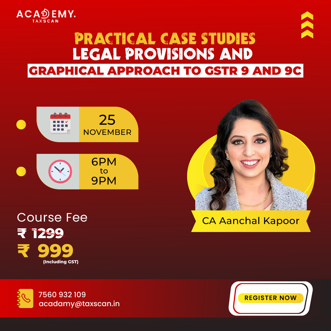 🚨 New Course Alert!

🟥Practical case studies, legal provisions and Graphical approach to #GSTR9 and 9C

Faculty - CA Aanchal Kapoor

Click Here To Know More
bit.ly/3sb1X3J
For Queries - 7560 932 109,academy@taxscan.in
#GSTR9C #GSTUpdates #taxscanacademy #taxscan ‍‍‍‍‍‍