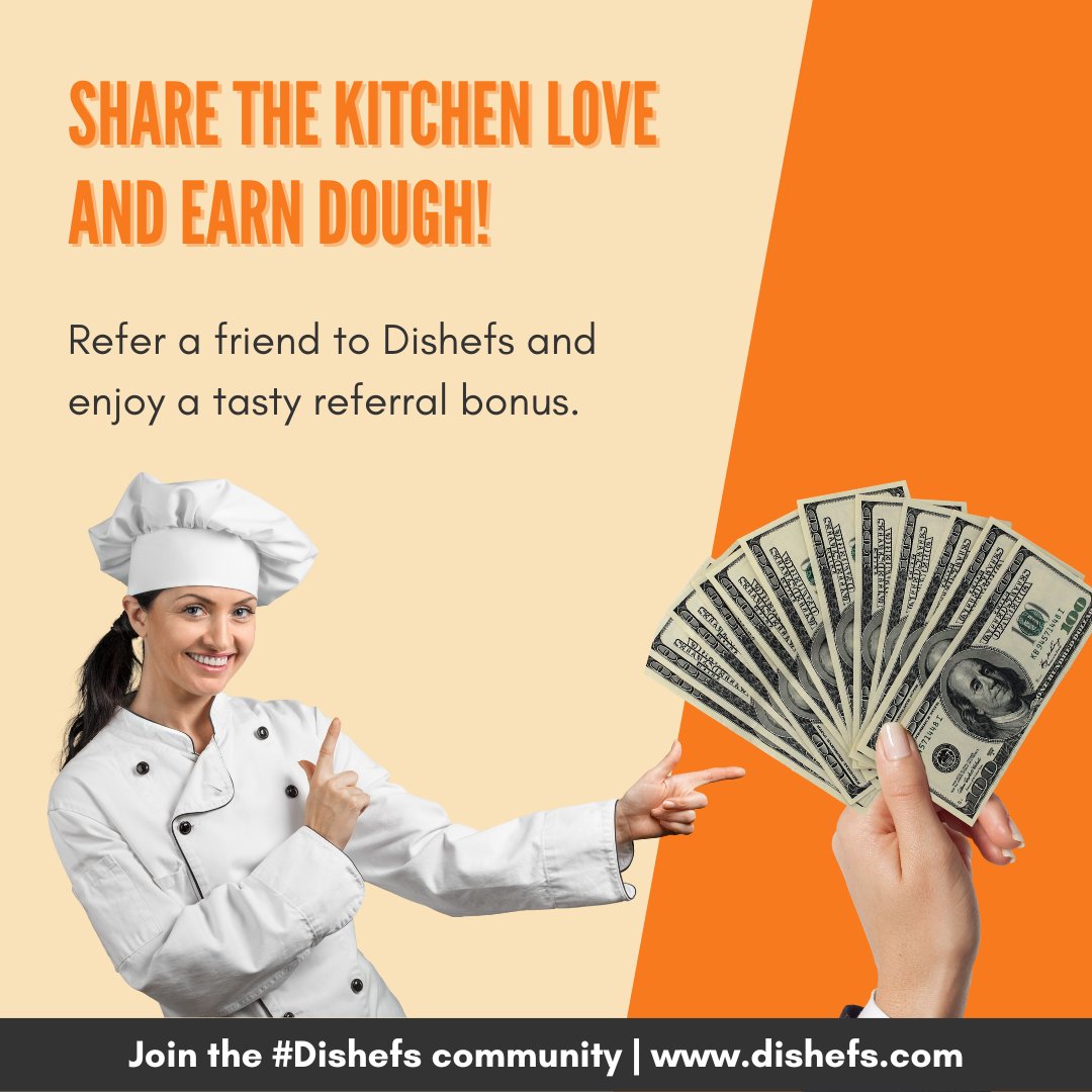 Spread the Kitchen Love and Dough! 🍽️💰

Know someone with a kitchen to spare? Refer them to Dishefs, where kitchen owners can earn extra income during downtime. Enjoy a delicious referral bonus when they join our culinary community!