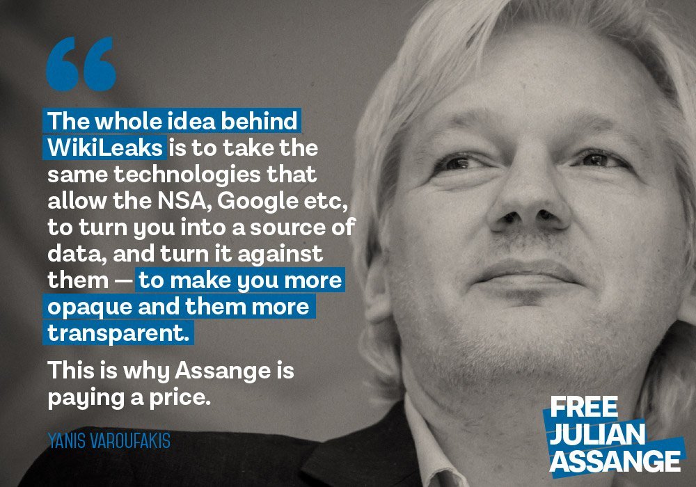 'The whole idea behind @wikileaks is to take the same technologies that allow the NSA, Google etc, to turn you into a source of data, and turn it against them—to make you more opaque and them more transparent. This is why Assange is paying a price.'—@yanisvaroufakis…