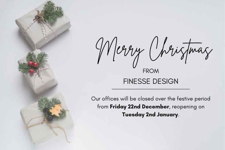 Merry Christmas from the team at Finesse Design!

Our offices are now closed for the festive period, reopening on Tuesday 2nd January. All orders processed during this time will be processed upon our return.