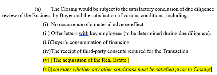 Elialbrecht's tweet photo. M&A Monday*: Closing Conditions

I have seen more buyers saved by closing conditions than any other provision.

Last month, I got an urgent call from a client. He had signed a purchase agreement, but his deal had not closed. The key manager was leaving. He said, do we have any way out of the purchase agreement or renegotiate terms? Of course, we had a closing condition, the parties renegotiated. It closed shortly thereafter.

Closing conditions are only applicable to a non-simultaneous sign and close.

In an M&A deal, there are 3 milestones: (1) LOI, (2) Purchase Agreement, and (3) Closing. Usually, the Purchase Agreement is signed at Closing (simultaneous sign and close). In a simultaneous sign and close there are no closing conditions.

Closing conditions are contingencies that must be achieved or waived in order to close. Usually, the closing date is not set and will occur when all closing conditions are met/waived. Closing conditions are included in the LOI and are extremely important. Remember, buyer is not forced to close if conditions are not met. However, if buyer wants to close, it changes the negotiating power to allow buyer to renegotiate (i.e., if no closing condition is triggered, seller can tell buyer to pound sand).

When I draft a LOI, I think about closing conditions applicable to this specific business. Here are some common conditions:

1. The conclusion of due diligence review. This is a controversial condition. It gives buyer the right to back out for any DD issue buyer does not like. This is powerful for buyers. When I represent sellers, I do not accept this.

2. No occurrence of a material adverse effect (MAE). This is always included, but the definition of MAE is hotly contested. If there is a dramatic change in the business, buyer does not have to close.

3. Buyer’s consummation of financing. This is another controversial one. Sellers view this as a financing contingency – because it is. However, from buyer's perspective, if no financing they usually cannot buy the business.

4. Offer letters with key employees. I started including this a couple years ago after seeing too many deals go bad after closing because of misalignment with key employees. This forces buyer to sit down with key employees and level set expectations and seller to retain employees. So important.

5. The receipt of third-party consents. There are lots of consents, including, landlords, licenses, key suppliers, etc. Those consents should be obtained or waived by buyer. Buyer cannot be forced to buy a business if in default of key agreements.

This is what is looks like in myLOI:

A buyer should ask, what change in the business would prevent me from buying it? That should be a closing condition.

*It still feels strange writing substantive M&A posts while 243 civilians are held in Gaza. But our resilience is our strength. This post is dedicated to 5-year-old Emilia Aloni, kidnapped from her home. She has been held captive for 23 days.
