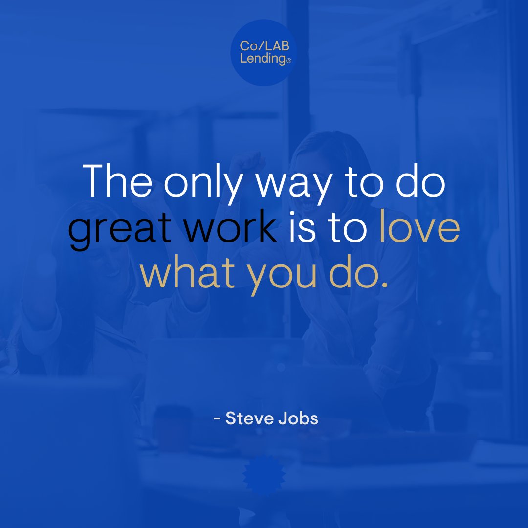 🌟 'The only way to do great work is to love what you do.' ❤️💼 Embrace your passion and watch greatness unfold! Let's thrive together. 🚀 #CoLABLending #Motivation #PassionAndPurpose 🌠🌈💫