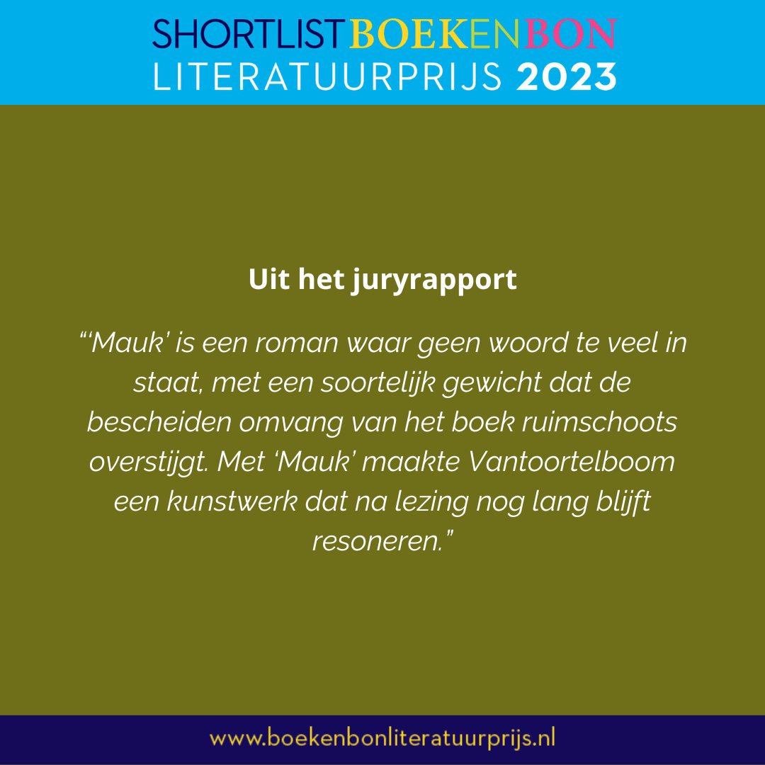 De genomineerden!
‘Mauk’ van Jan Vantoortelboom (<a href="/AtlasContact/">AtlasContact</a>) staat op de shortlist voor de Boekenbon Literatuurprijs 2023.
De jury vertelt op de tweede slide waarom dit boek genomineerd is.
Op donderdag 9 november wordt, in de Grote Kerk Den Haag, de winnaar bekend gemaakt.