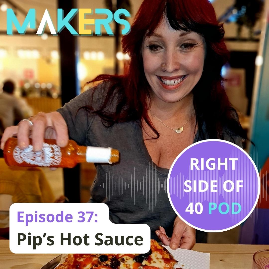 Ep 37: Pip's Hot Sauce. Pip Bradley makes and sells chilli sauces, creating a successful microbusiness and lifestyle. rightsideof40pod.com/episodes #rightsideof40 #podcast #maker #pipshotsauce #shutupordoit