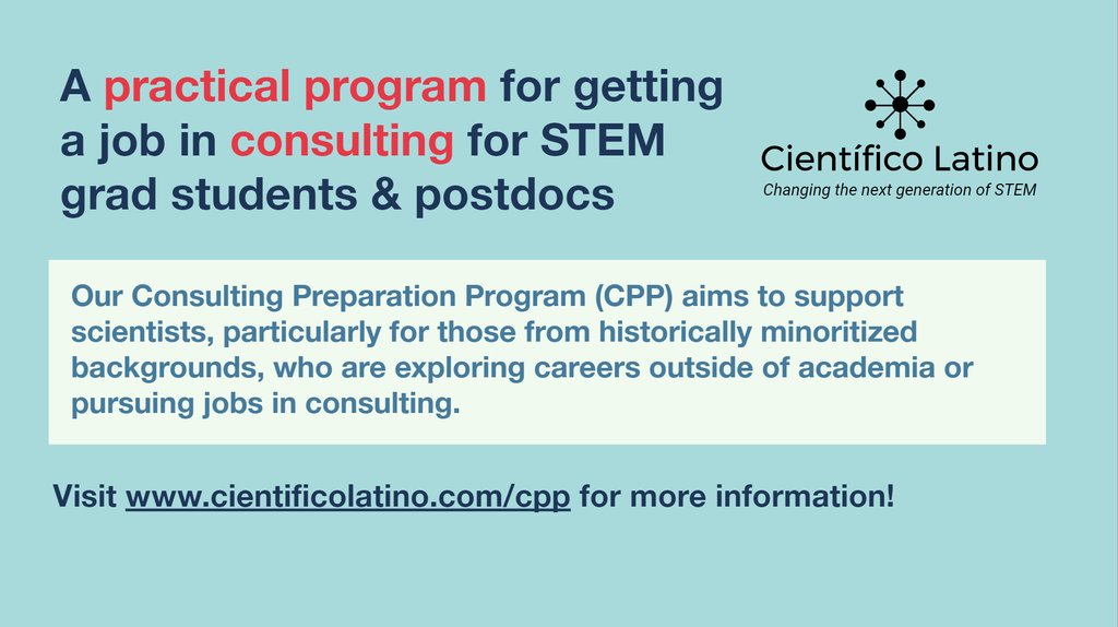 cientificolatin's tweet image. 💼 Are you a STEM grad student or postdoc thinking about applying to jobs in consulting?

Consulting Preparation Program #CLCPP supports scientists exploring alternative careers or pursuing jobs in consulting.

The program is now in it&apos;s 2nd year! 
⏩️ cientificolatino.com/cpp