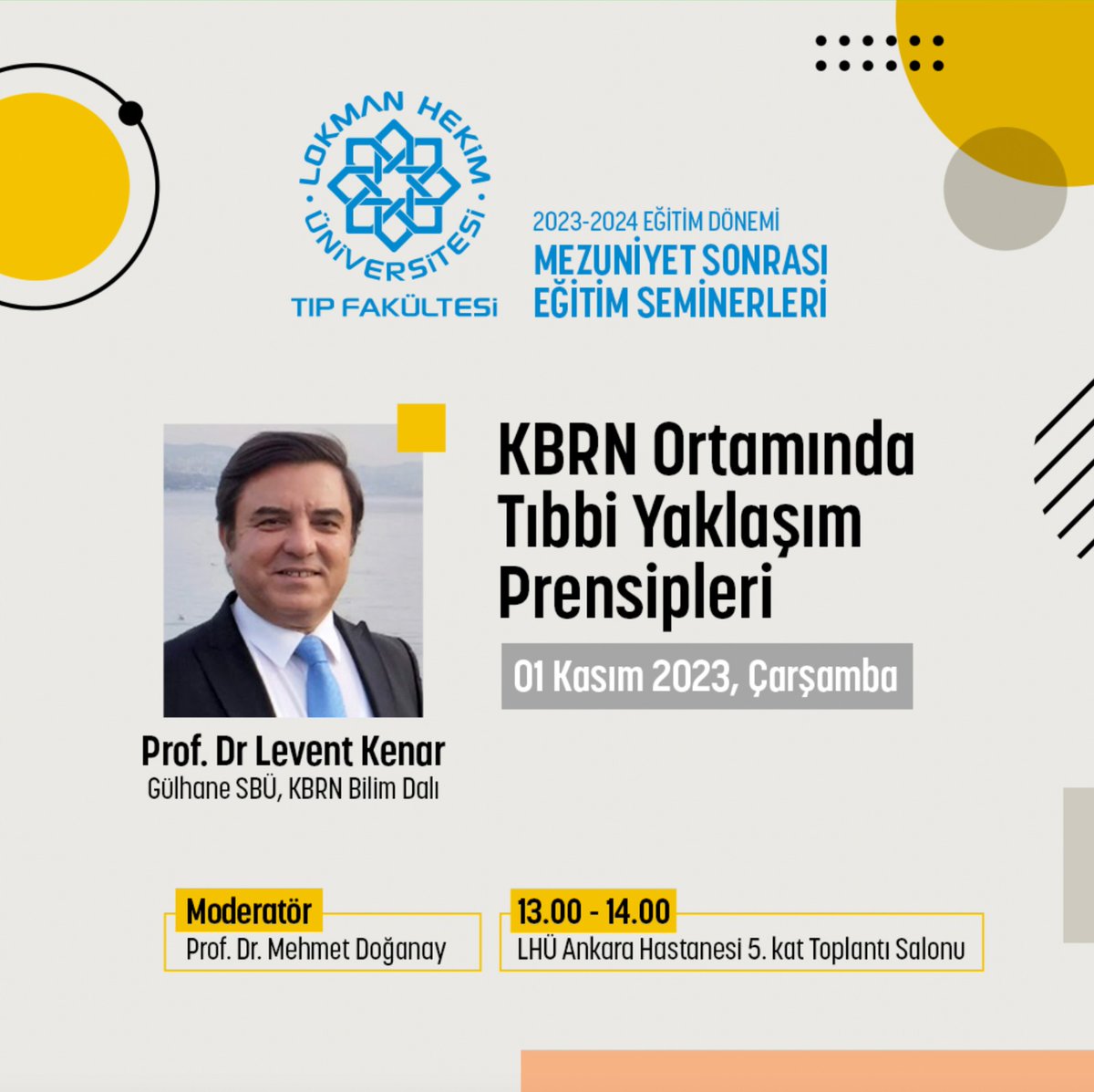 Lokman Hekim Üniversitesi Tıp Fakültesi tarafından düzenlenecek, Prof. Dr. Levent KENAR'ın katılımı ile ''KBRN Ortamında Tıbbi Yaklaşım Prensipleri'' Semineri 01 Kasım 2023 Çarşamba günü saat 13.00'da LHÜ Ankara Hastanesi 5. kat toplantı salonunda gerçekleştirilecektir.