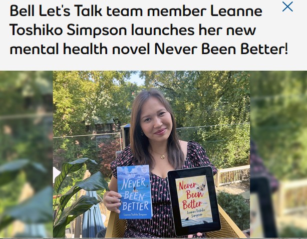Excited to share that Leanne Toshiko Simpson from #TeamBell launched her new mental health novel, 'Never Been Better'! It explores the intricacies of what it means to find love while living with a mental illness. Pre-order your copy before it releases this March! #IWorkAtBell