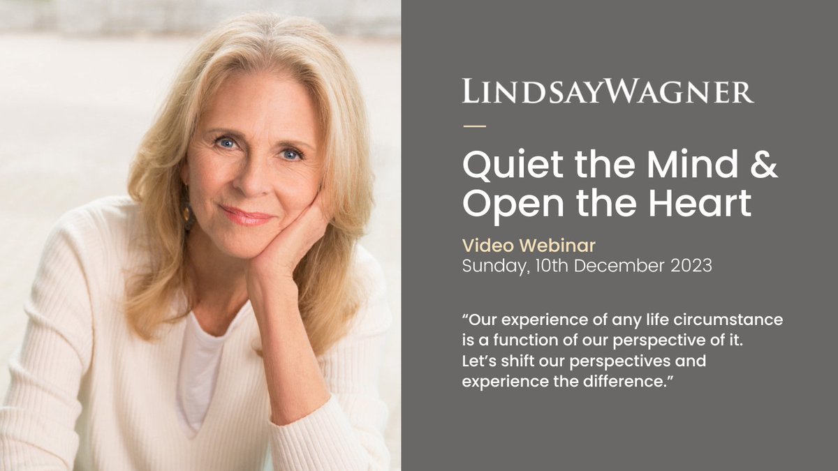 Join Lindsay for a special “Quiet the Mind and Open the Heart” webinar on Sunday, December 10th.

In this special video session, explore how shifting our perspective can shift our experiences in life.

Register at bit.ly/LindsayWagnerW…