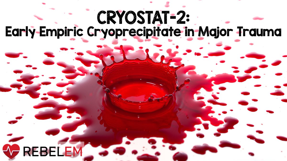 CRYOSTAT-2: Early Empiric Cryoprecipitate in Major Trauma rebelem.com/cryostat-2-ear… #FOAMed #FOAMcc #Trauma #CRYOSTAT2 #Cryoprecipitate #Fibrinogen