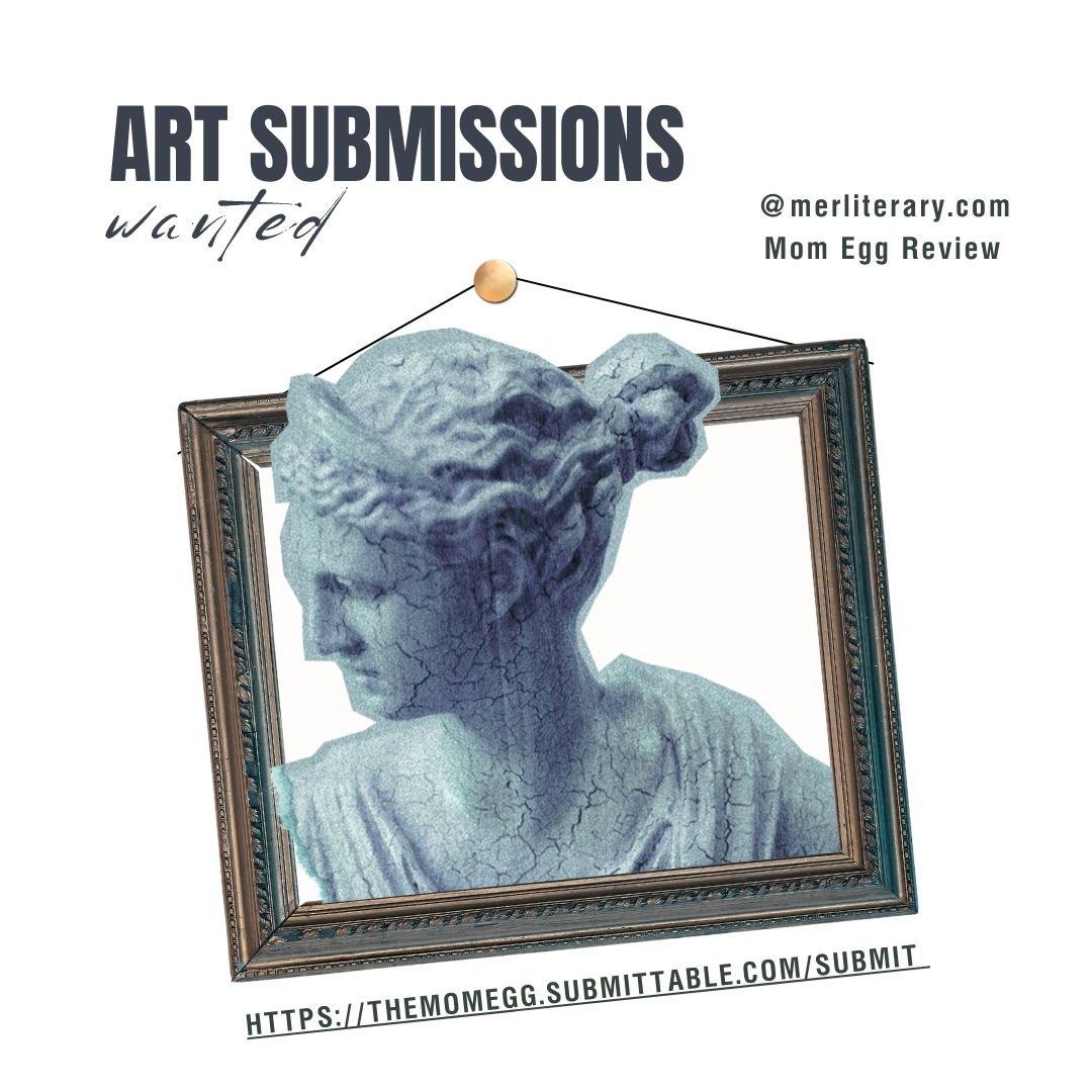 Art on mothers or motherhood wanted! More info and guidelines here: http: themomegg.submittable.com/submit