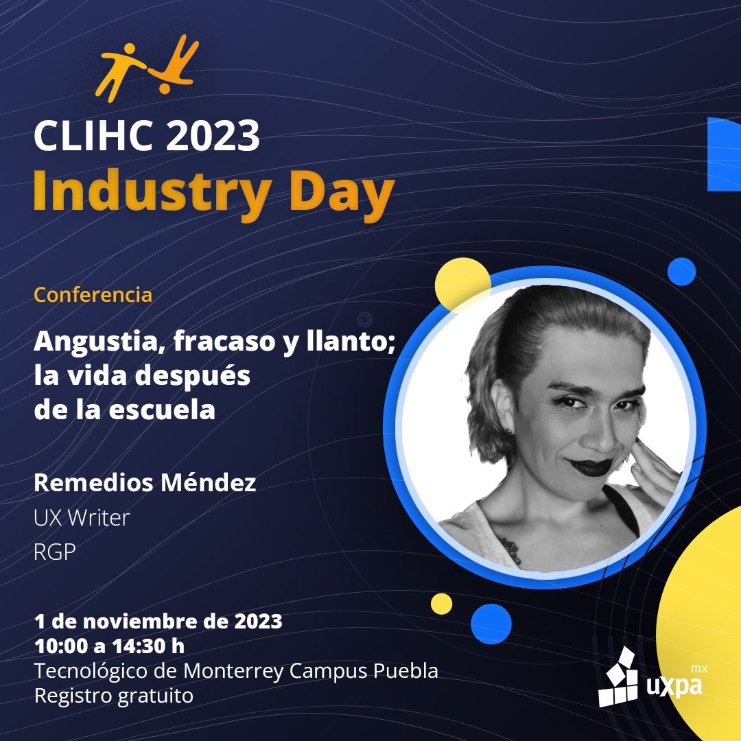 ¡Asiste a las conferencias del Industry Day de <a href="/clihc2023/">Latin American Conference on HCI</a>!

➡️ Angustia, fracaso y llanto; la vida después de la escuela

Remedios Méndez  🇲🇽 · UX Writer
RGP

🎟️ Registro 
eventbrite.com.mx/e/clihc-2023-i…