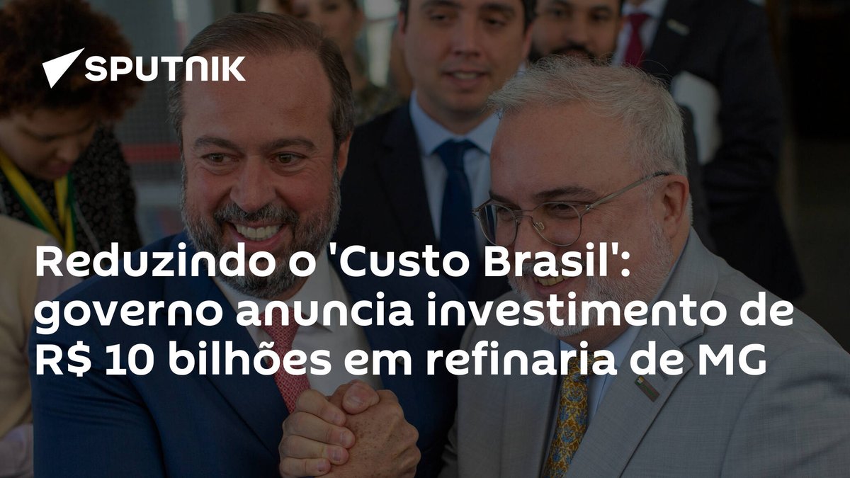 sputnik_brasil's tweet photo. Reduzindo o 'Custo #Brasil': governo anuncia investimento de R$ 10 bilhões em #refinaria de MG https://t.co/hls07w0fV1 https://t.co/YiTeQnDbpb