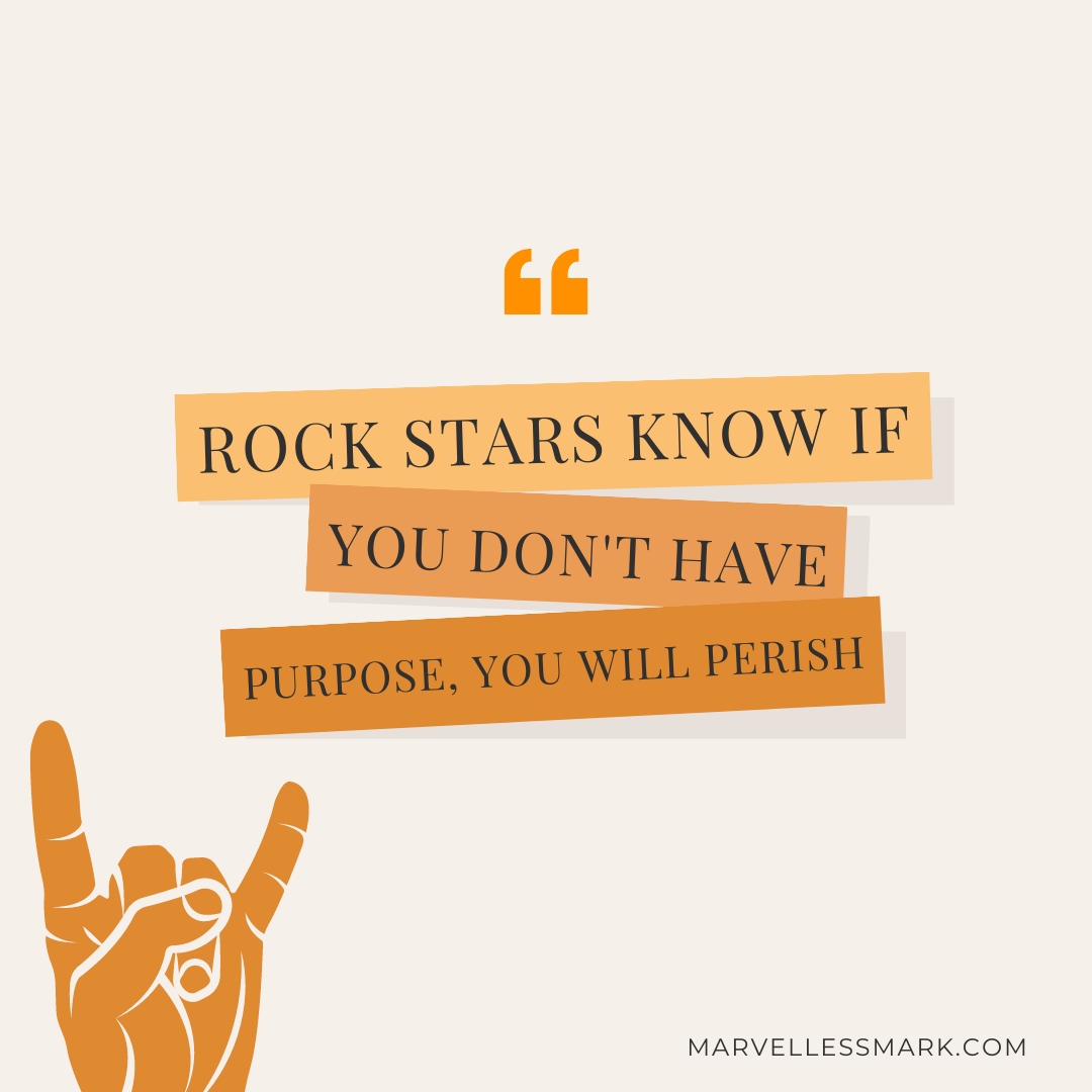 If you don't have purpose you will perish.

#MarvellessMark #MotivationalSpeaker #RockstarSpeaker #lasvegas 
#KeynoteSpeaker #VirtualKeynoteSpeaker
#Businessrockstar #leadershipkeynotespeaker
#peakperformanceexpert