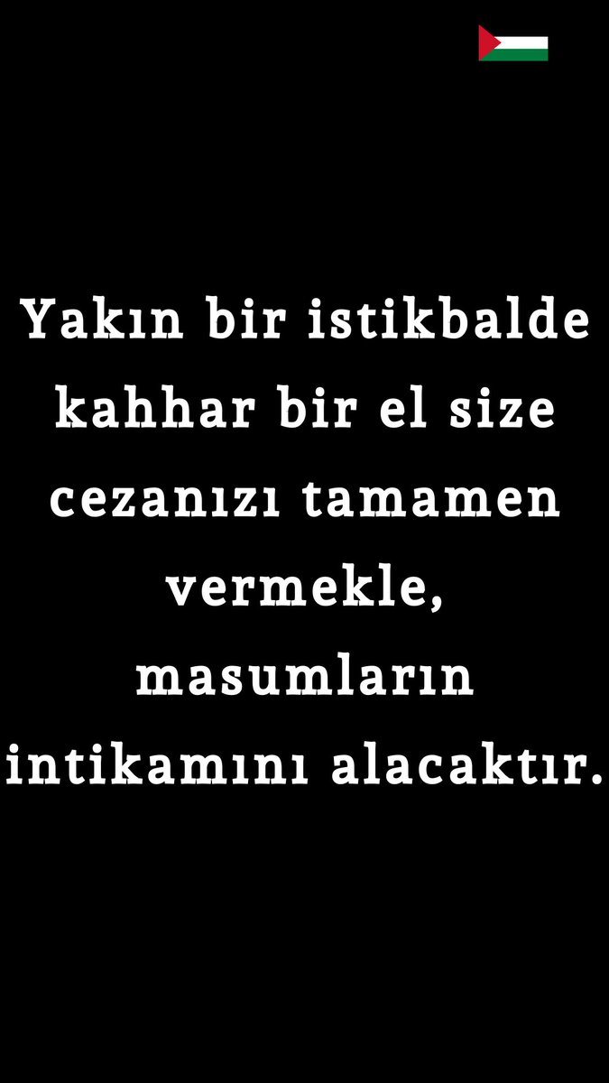 Yakın bir istikbalde kahhar bir el size cezanızı tamamen vermekle, masumların intikamını alacaktır.