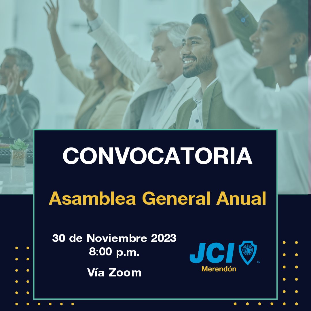 Siguiendo el artículo 7-10  de los estatutos de JCI Merendon, se hace la convocatoria oficial a todos los miembros activos a participar en la Asamblea General Anual 2023.
Día: Jueves 30/Nov/2023
Vía Zoom
Cualquier información adicional favor enviar correo a jci.merendon@gmail.com