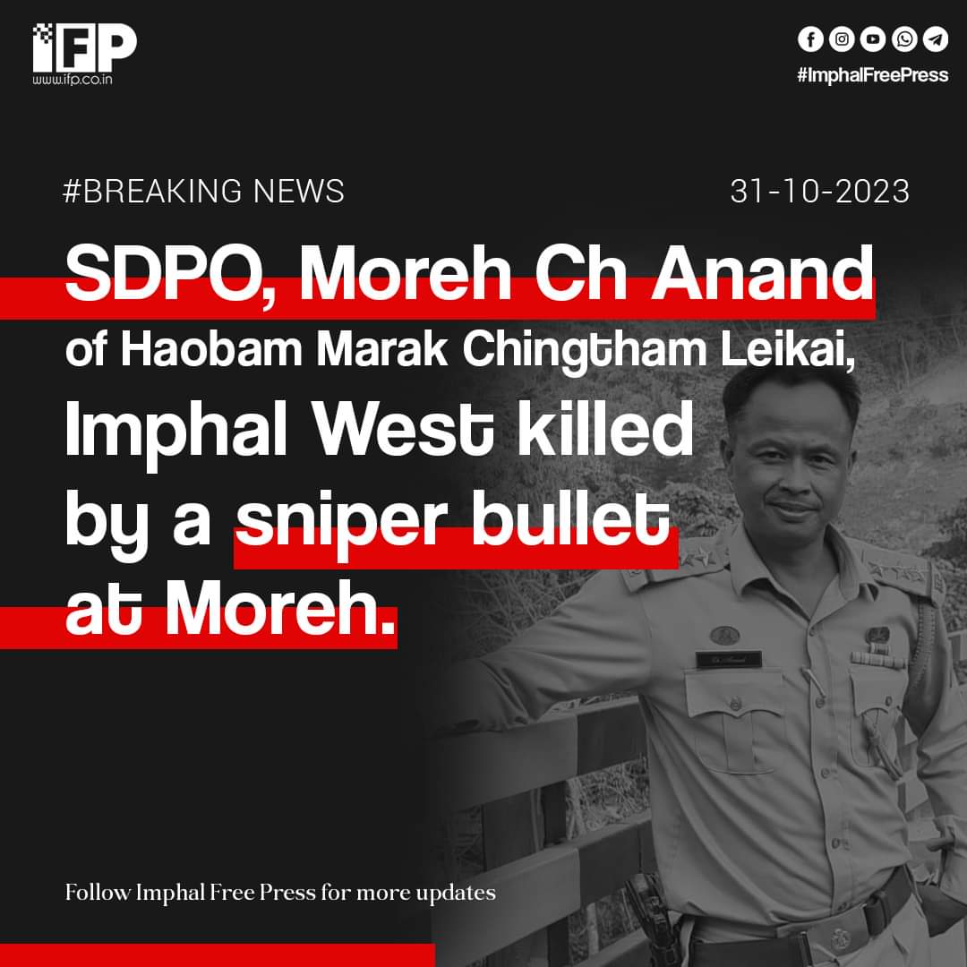 ManipurTimes's tweet photo. #BreakingNews

SDPO, Moreh Ch Anand of Haobam Marak Chingtham Leikai, #Imphal West #killed by a #sniper bullet at #Moreh. 

He was shot in the #abdomen while inspecting the #Helipad at Eastern Shine School, Moreh and passed away around 10:15 am on #Tuesday.

#KukiAtrocities
#ManipurFightsBack from #KukiChinZoSeparatists