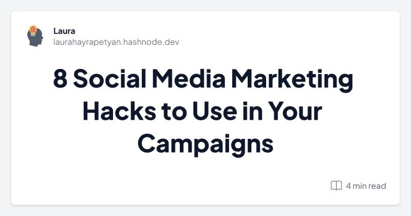 🙌8 Social Media Marketing Hacks to Use in Your Campaigns laurahayrapetyan.hashnode.dev/8-social-media…