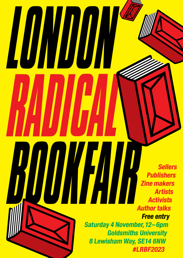 This Saturday (4 Nov) in London: London Radical Bookfair, organised by the Alliance of Radical Booksellers. 12noon – 6pm. Goldsmiths University, 8 Lewisham Way, SE14 6NW. More info: 020 7837 4473; tinyurl.com/peacenews4107