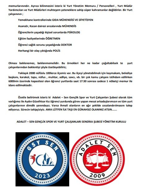 Tüm varlığımız ile Aydın Güzelhisar Kız Yurdunda görev yapan  arkadaşlarımızın ve tüm yurt
çalışanlarının dimdik yanındayız.

Varsa ihmali olanların en ağır şekilde cezalandırılmasını talep
ediyoruz. Sürecin takipçisiyiz.

AMA LÜTFEN İLK TAŞI EN GÜNAHSIZ OLANINIZ ATSIN