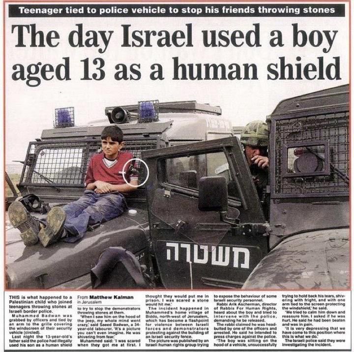 SoccerAlgo's tweet image. ハマスが人間の盾を利用しているから民間人を狙って殺してもいいというのがイスラエルの言い分で世界のメディアよく言い触らしている。

でもそれは17年間かけてイスラエルが証明していないし証拠はひとつもない。

むしろ人間の盾を利用したのはイスラエル軍で証拠もいっぱいあります。
#ガザ