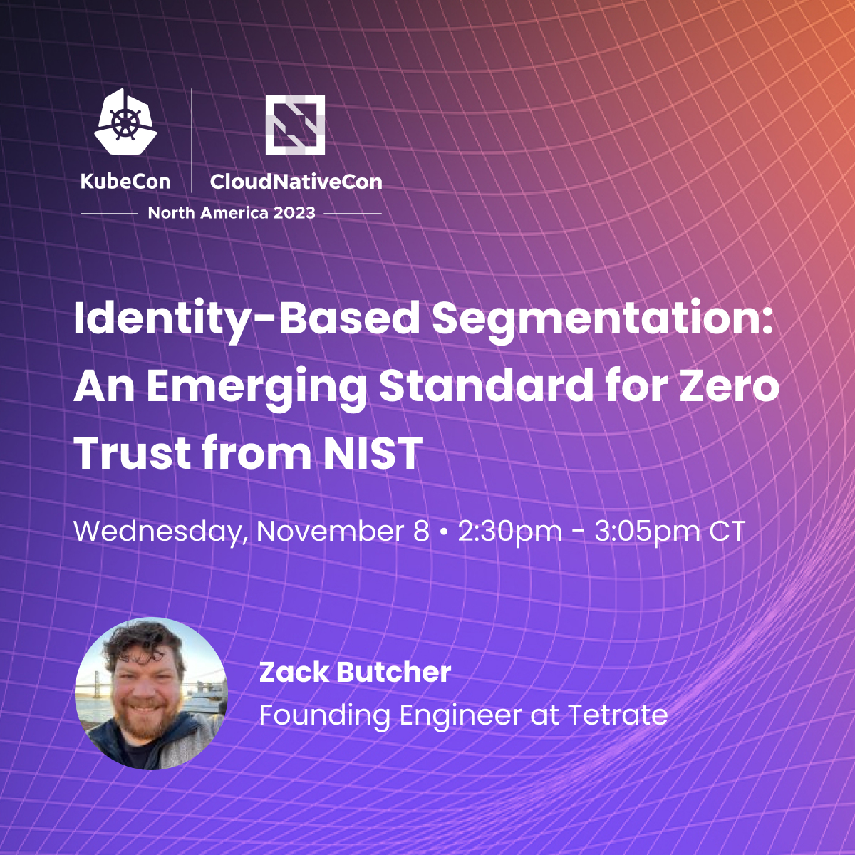 Our speakers are ready for #KubeCon + #CloudNativeCon. 😎 Don't miss @ZackButcher's talk on identify-based segmentation, #zerotrust, and #NIST, and make sure to stop by booth L12 to say hi! 👋 Request a meeting: tetr8.io/40hN5x8 #KubeDay @KubeCon_ @CloudNativeFdn