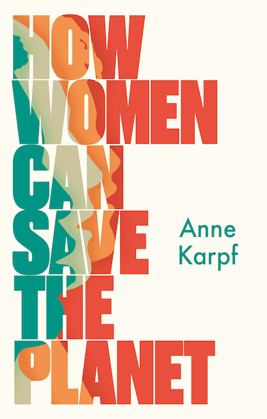 Looking forward to welcoming @AnneKarpf on Thursday to discuss How Women Can Save The Planet! 'Anne Karpf shines a light on the radical ideas, compelling research and tireless campaigns, led by and for women around the world, that have inspired her to hope.' - @HurstPublishers