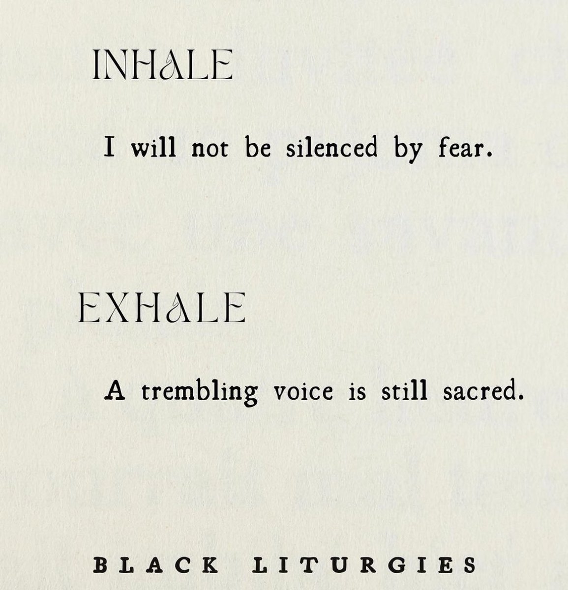 “Fearlessness is a myth. Don’t wait for its arrival before doing what you must.”
