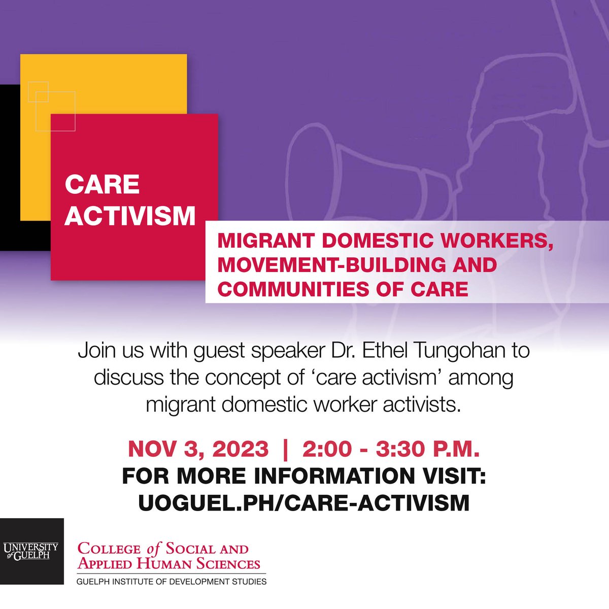 GIDSGuelph (@idsguelph) on Twitter photo Join us for our last event of the year: a discussion of the concept of 'care activism' among migrant domestic workers
Date: Nov 3, 2023
Time: 2:00-3:30pm
Location: MINS129 or Hybrid
If you are interested, please RSVP to ids@uoguelph.ca
uoguel.ph/care-activism Join us for our last event of the year: a discussion of the concept of 'care activism' among migrant domestic workers
Date: Nov 3, 2023
Time: 2:00-3:30pm
Location: MINS129 or Hybrid
If you are interested, please RSVP to ids@uoguelph.ca
uoguel.ph/care-activism