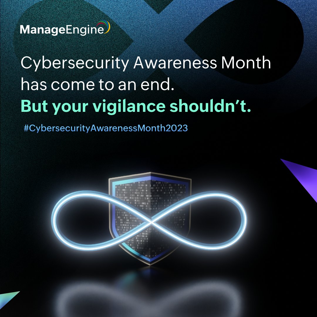 manageengine's tweet image. We&apos;ve come to the end of an eventful #CybersecurityAwarenessMonth2023. But remember, ensuring cybersecurity is a daily task, and your responsibility doesn&apos;t end here. Stay vigilant, stay secure.